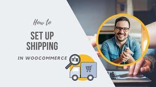 How to Set Up Shipping in WooCommerce 2021 tutorial
