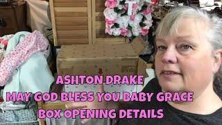 ASHTON DRAKE  MAY GOD BLESS YOU BABY GRACE BOX OPENING DETAILS