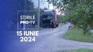 Știrile PRO TV - 15 Iunie 2024