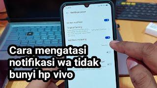 Cara mengatasi notifikasi wa tidak bunyi hp vivo