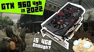 GTX 960 4GB in 2022 (I'm embarrassed...)