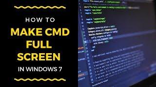 How To Make CMD Full Screen In Windows 7