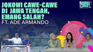 JOKOWI CAWE-CAWE DI JAWA TENGAH, EMANG SALAH? Kupas Berita Ft. Ade Armando