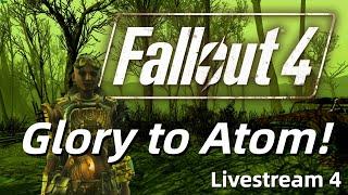 Glory to Atom! Fallout4 Livestream 4