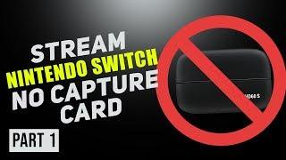 How to Stream Nintendo Switch with NO Capture Card! (Part 1)