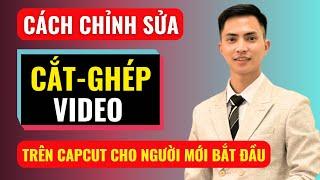 Cách chỉnh sửa cắt ghép video trên capcut cho người mới bắt đầu | Đàm Văn Tuấn