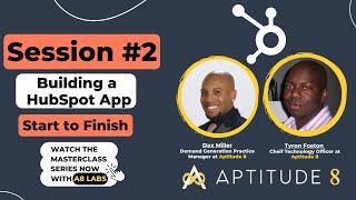 Building a HubSpot App: Start to Finish.  A Masterclass series with A8 Labs | Session 2