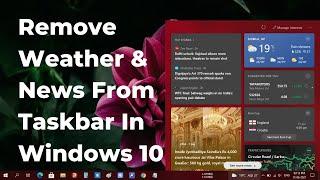 How To Remove Weather From Taskbar Windows 10 | How To Remove News From Taskbar Windows 10