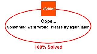 How To Fix Babbel App Oops Somethings Went Wrong Please Try Again Later Error