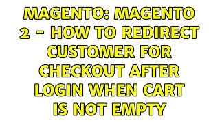 Magento: Magento 2 - How to Redirect Customer for Checkout After Login when cart is not empty