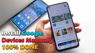 Install Google on Huawei Devices Manually 100% DONE