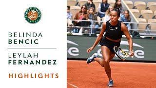 Belinda Bencic vs Leylah Fernandez - Round 3 Highlights I Roland-Garros 2022