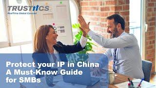 Protect Your IP in China - A Must-Know Guide for SMBs