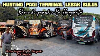 Hunting Bus Angkatan Pagi Terminal Lebak Bulus‼️Ketemu Driver Legend Ex Po. Haryanto