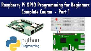 Raspberry Pi Led Blinking - Raspberry Pi GPIO Programming for Beginners Tutorials -  Full Course P-1