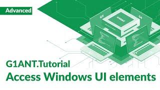 G1ANT Tutorial 4: Accessing Windows UI Elements | CU, UI Automation with G1ANT RPA