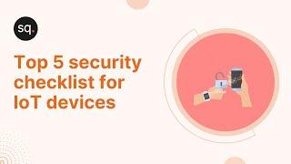 Top 5 security checklist for IoT devices | Cyber security awareness training | Security Quotient