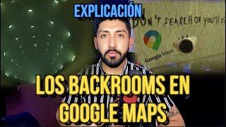 LOS BACKROOMS EN GOOGLE MAPS (Explicación)