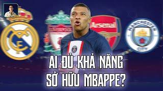 NGOÀI REAL, CÒN CÂU LẠC BỘ NÀO CÓ THỂ KÝ HỢP ĐỒNG VỚI MBAPPE ?