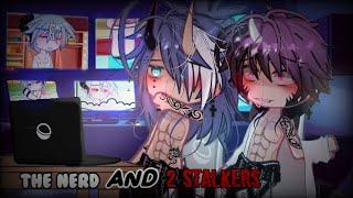 #GCMM || "The Nerd And 2 Stalkers" || BL GCMM - Gacha club