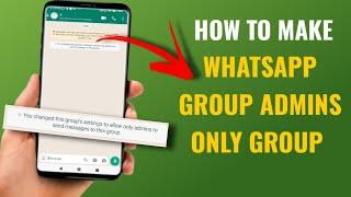 How To Set Whatsapp Group As Admins Only Group | Only Admins Can Send Message In Group | English