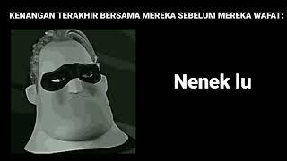 Kenangan Terakhir Bersama Mereka Sebelum Mereka Wafat......(Mr Incredible Becoming Sad)