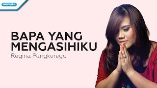 Bapa Yang Mengasihiku - Regina Pangkerego (Official lyric video)