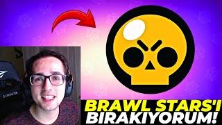 BRAWL STARS'I BIRAKIYORUM!