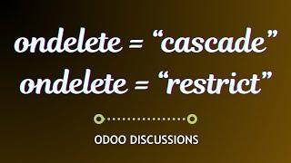 Avoid Mistakes: Ondelete Cascade vs. Restrict in Odoo | Odoo 16 Technical Course