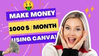 How To Make Money With Canva / $ 1000 Per Month || make money on canva