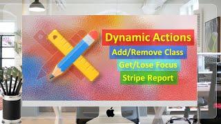 Add/Remove Class and Get/Lose Focus & Stripe Report Dynamic Actions