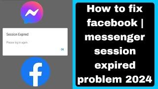 How to fix facebook | messenger session expired. Please log in again problem 2024