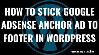 How to Stick Google AdSense Anchor Ad to Footer in WordPress