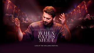 Sami Yusuf - When Paths Meet (Live At The Holland Festival) Full Concert