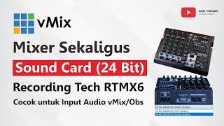 Mixer Sekaligus Sound Card (24 Bit) Recording Tech RTMX6 Cocok untuk Input Audio vMix/OBS