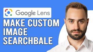 How To Make Custom Image Searchable On Google Lens(How To Do Reverse Image Search Using Google Lens)