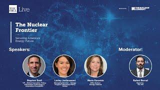 Panel: Advancing Nuclear Power | The Nuclear Frontier: Securing America’s Energy Future