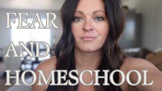 HOMESCHOOLING OUT OF FEAR... I was doing it SO wrong! 