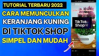 Cara Memunculkan Keranjang Kuning Di Tiktok Terbaru 2022