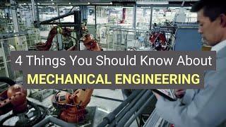 4 Things You Should Know About MECHANICAL ENGINEERING