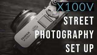 Setting up your Fujifilm X100V for the Streets