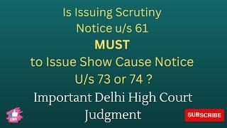 Is Issuing Scrutiny Notice U/s 61 MUST to Issue  SCN  U/s 73 or 74 ?  Imp High Court Judgment .