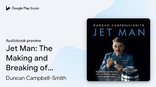 Jet Man: The Making and Breaking of Frank… by Duncan Campbell-Smith · Audiobook preview