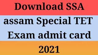 How to Download SSA Assam Special TET Exam Admit Card 2021 | #DigitalHelp