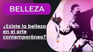 ¿Existe la belleza en el arte contemporáneo? ¿Qué belleza?