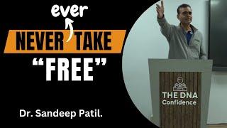 Brutally honest speech. | Never take anything for FREE. | Dr. Sandeep Patil.