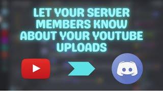 Got A Server? This Tutorial Will Show You How To Enable YouTube Upload Notifications On Your Server!