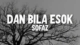 Sofaz - Dan Bila Esok (Official Video Lirik)