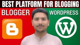 Blogger Vs Wordpress Which Platform Is Best For Blogging In 2204