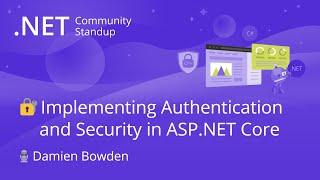 ASP.NET Community Standup - Implementing Authentication and Security in ASP.NET Core